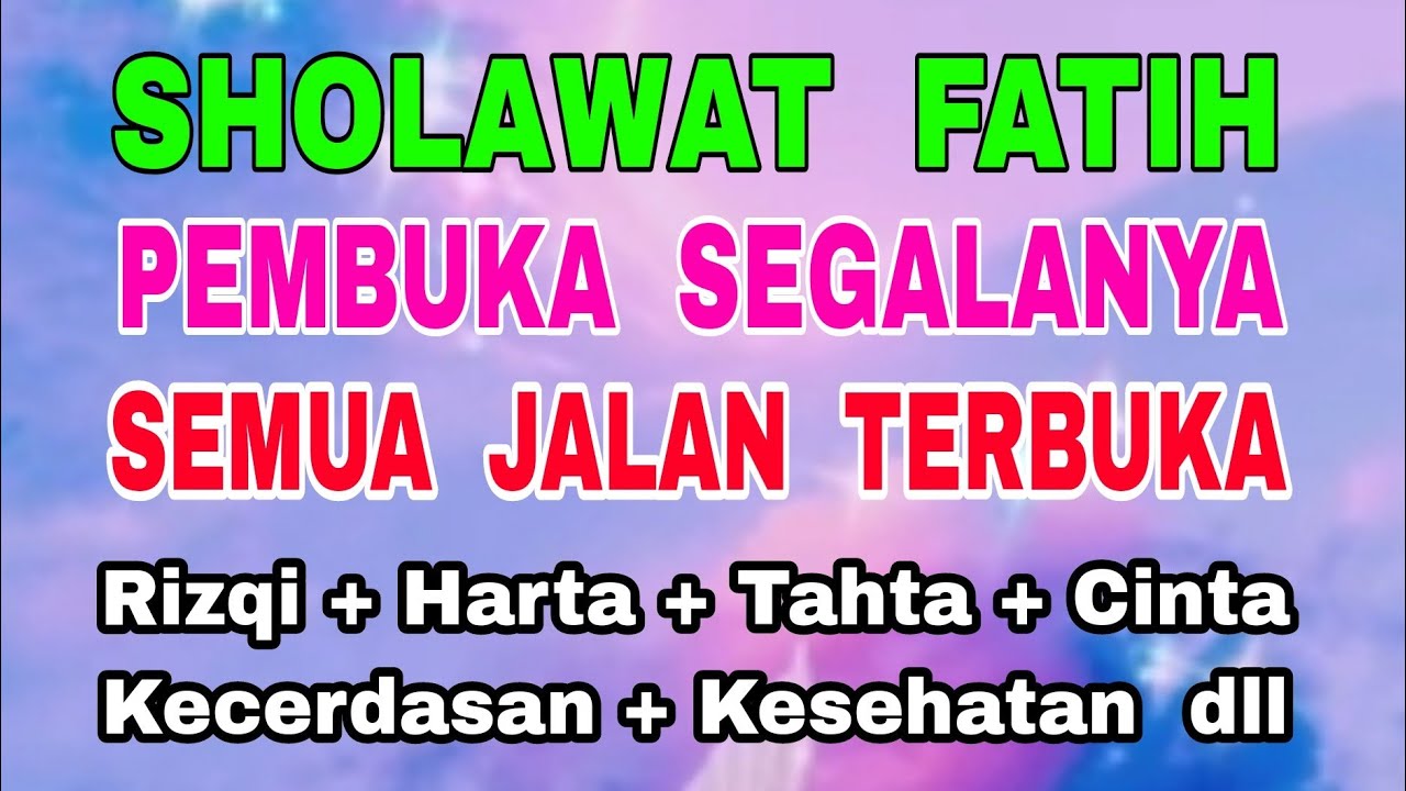 Sholawat Fatih - Pembuka Segalanya - Semua Jalan Terbuka Lebar
