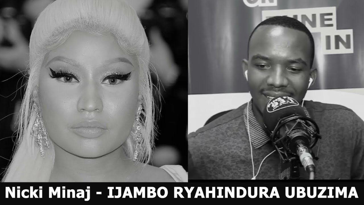 Nicki Minaj - IJAMBO RYAHINDURA UBUZIMA EP472