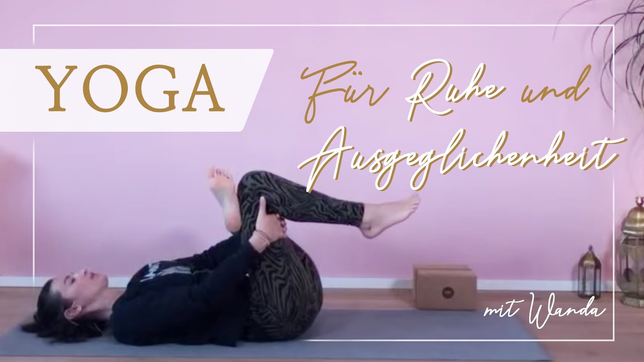Yoga für Ruhe & Ausgeglichenheit, 35min (Wandaful Morning 04.09.19)