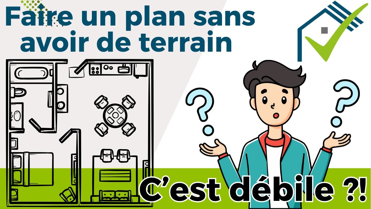 Faire un plan sans avoir le terrain : Mauvaise ou bonne idée ?