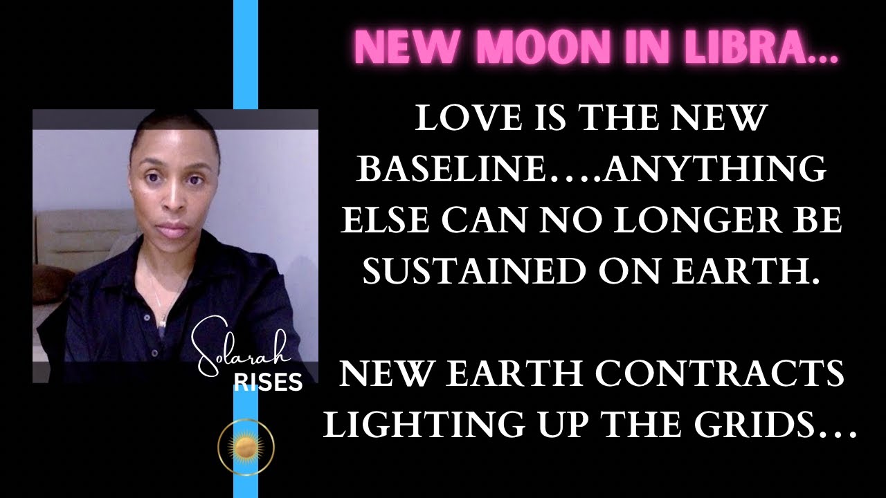 NEW MOON IN LIBRA: LOVE IS THE NEW BASELINE FREQUENCY FOR CONTRACTS ON EARTH 💕✨