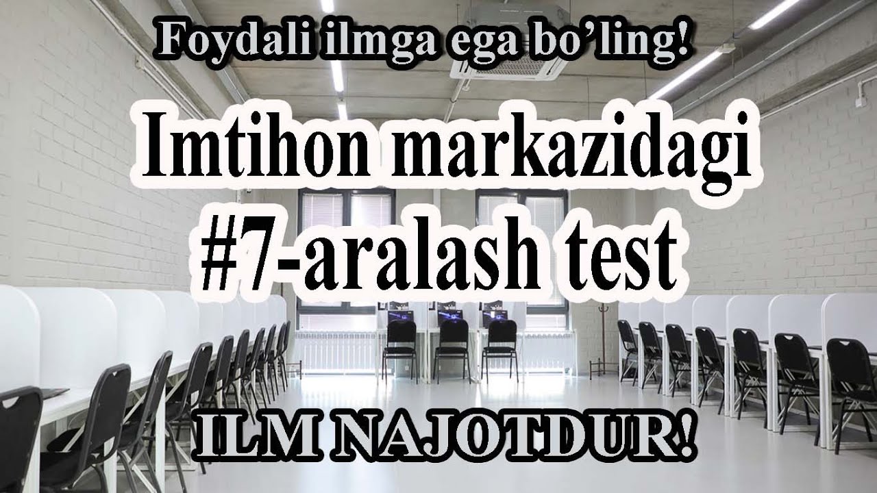#7 Imtihon markazidagi aralash test savollari