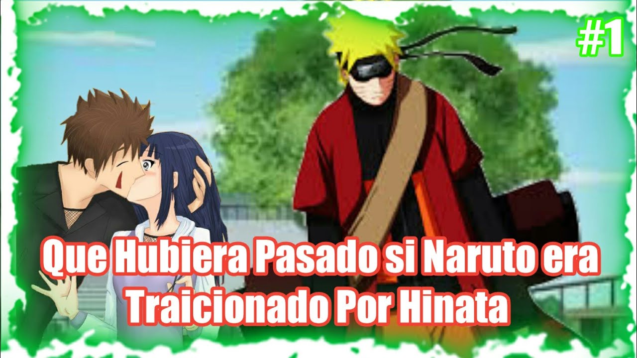 Que Hubiera Pasado si Naruto era Traicionado Por Hinata Cap 1