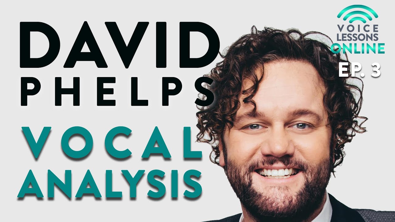 David Phelps Vocal Analysis - Ep. 3 Voice Lessons Online
