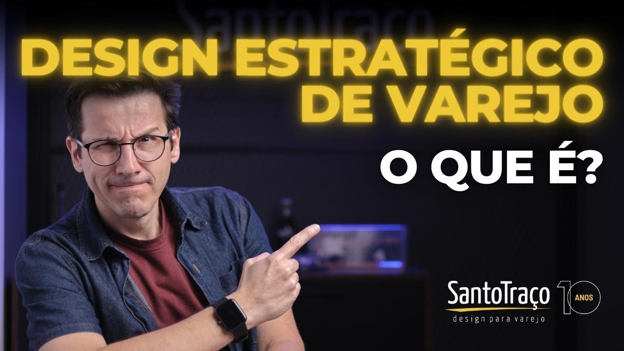 SAIBA TUDO SOBRE DESIGN ESTRAT&Eacute;GIO DE VAREJO | SANTO TRA&Ccedil;O