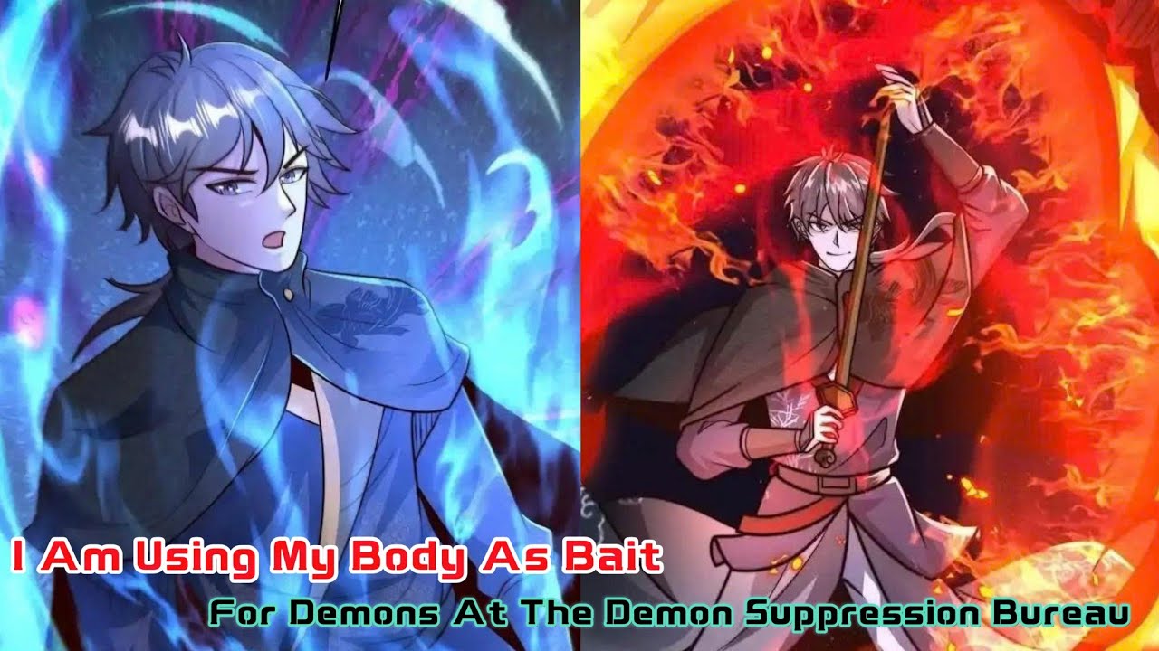 I'm Using My Body As Bait For Demons At The Demon Suppression Bureau| Chapter 1-311|Cultivation Path