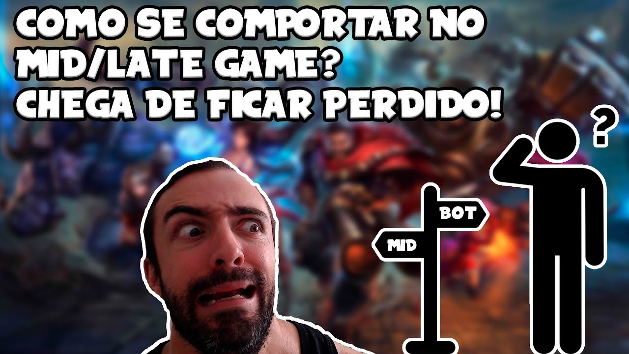 Como se comportar no mid/late game? Chega de ficar perdido no League of Legends
