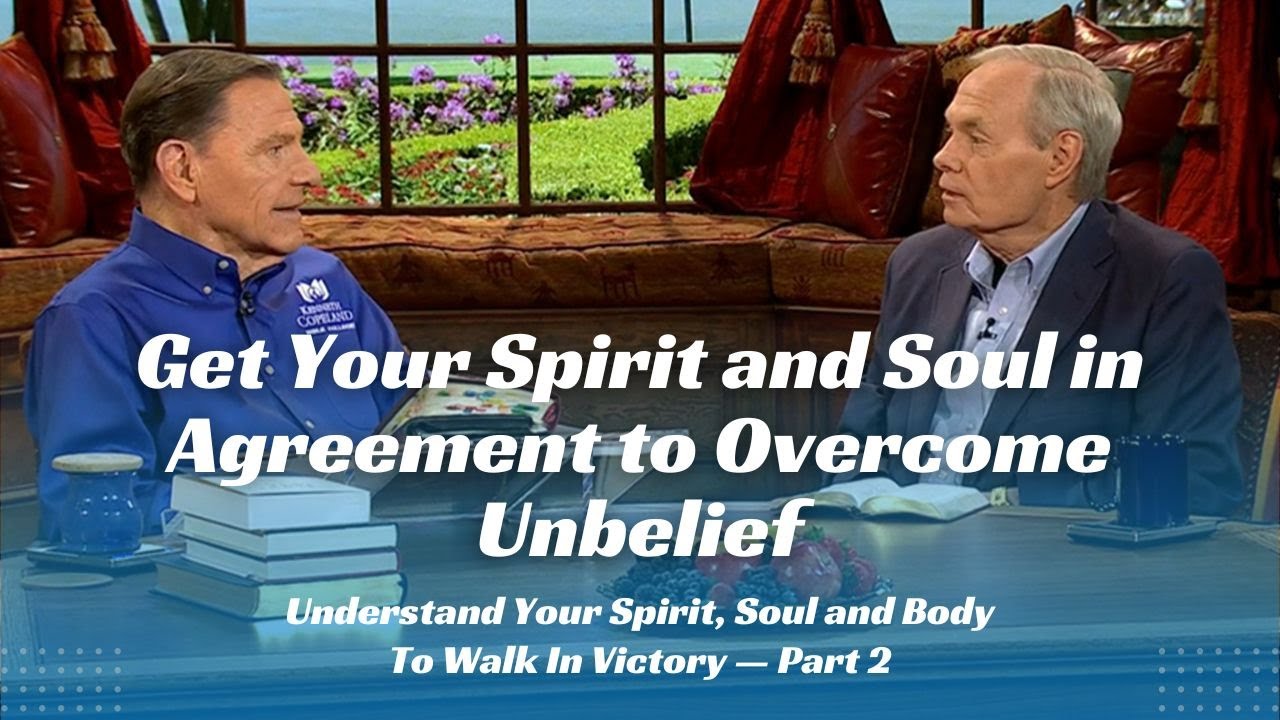 Get Your Spirit and Soul in Agreement to Overcome Unbelief