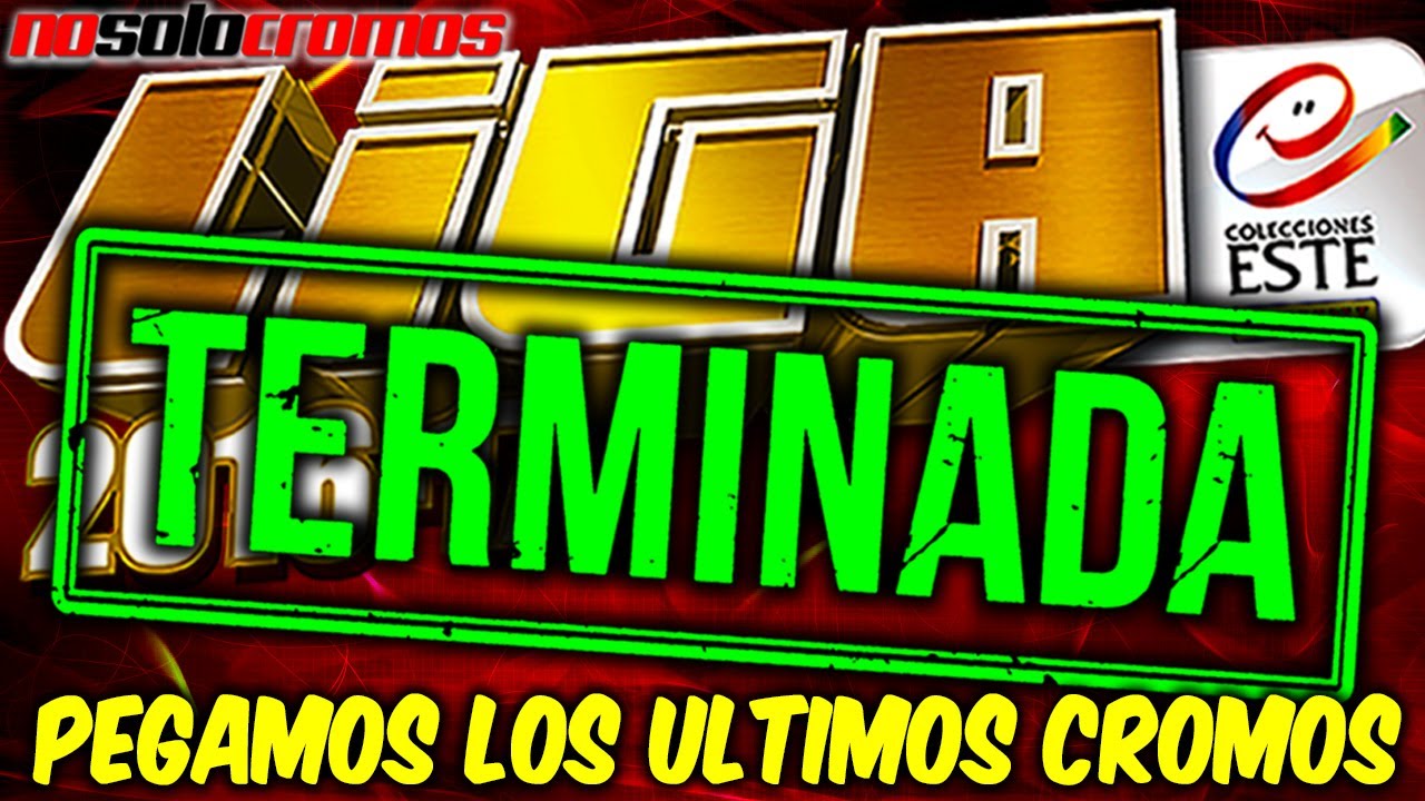 LIGA ESTE 2016-17 TERMINADA!!! | Pegamos los ultimos Cromos | Panini | NO SOLO CROMOS