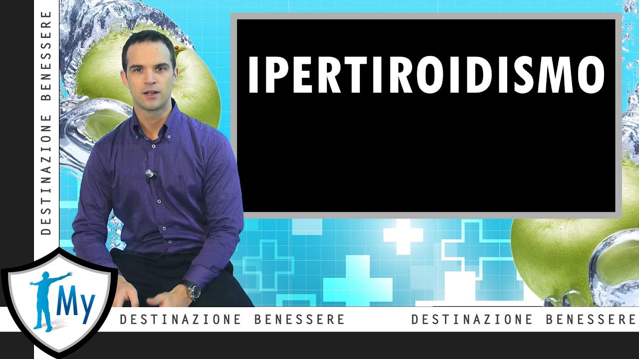 Ipertiroidismo - Cause, Sintomi, Diagnosi, Cura