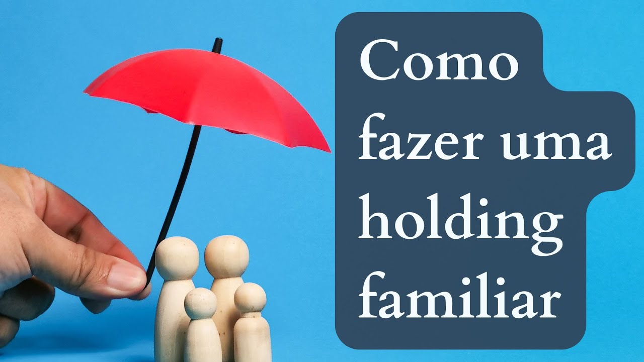 Como fazer uma Holding Familiar [passo a passo]