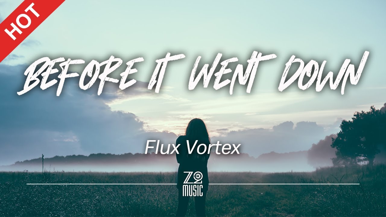 Flux Vortex - Before It Went Down [Lyrics / HD] | Featured Indie Music 2021