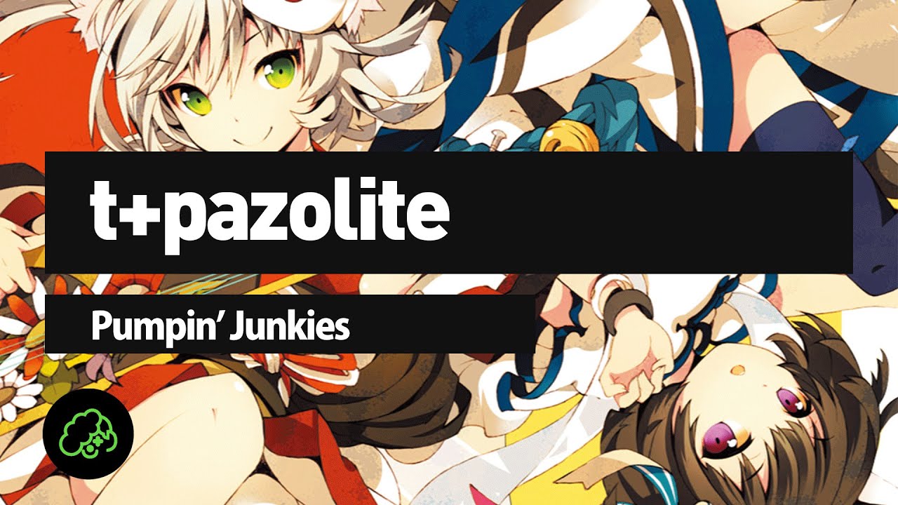 t+pazolite - Pumpin' Junkies
