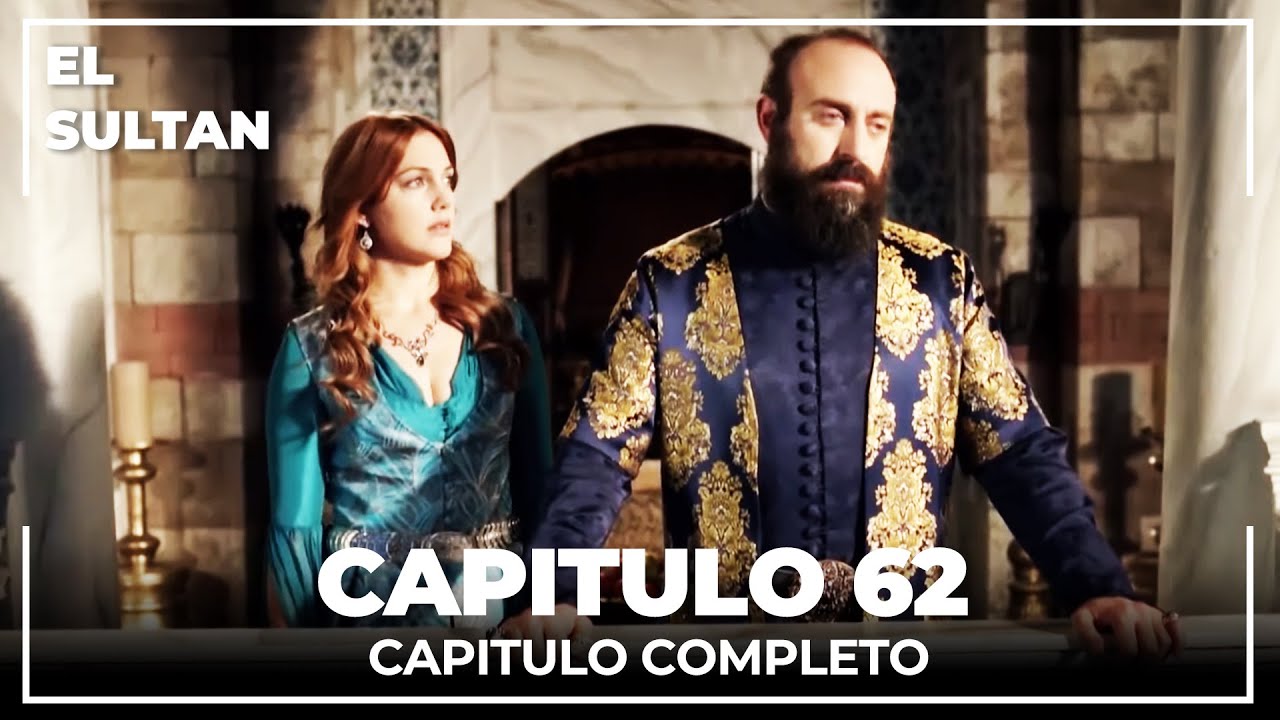 El Sult&aacute;n | Capitulo 62 Completo
