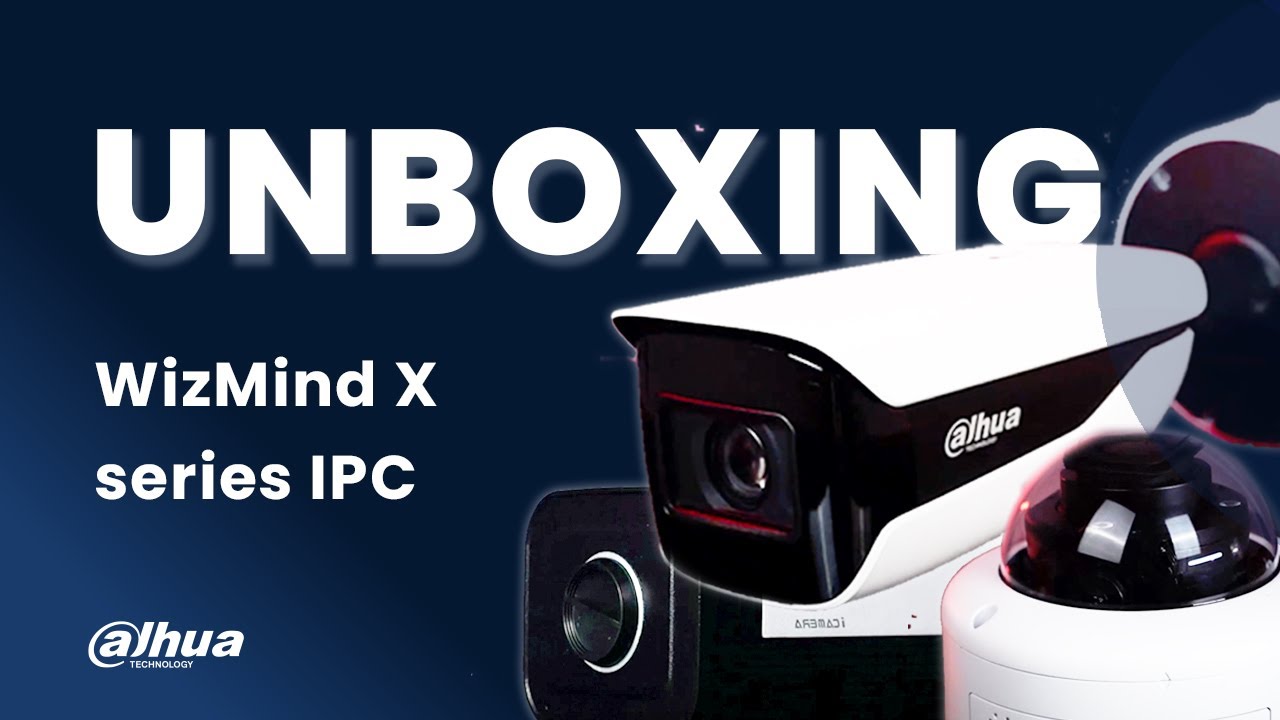 Dahua WizMind X Series IPC Unboxing