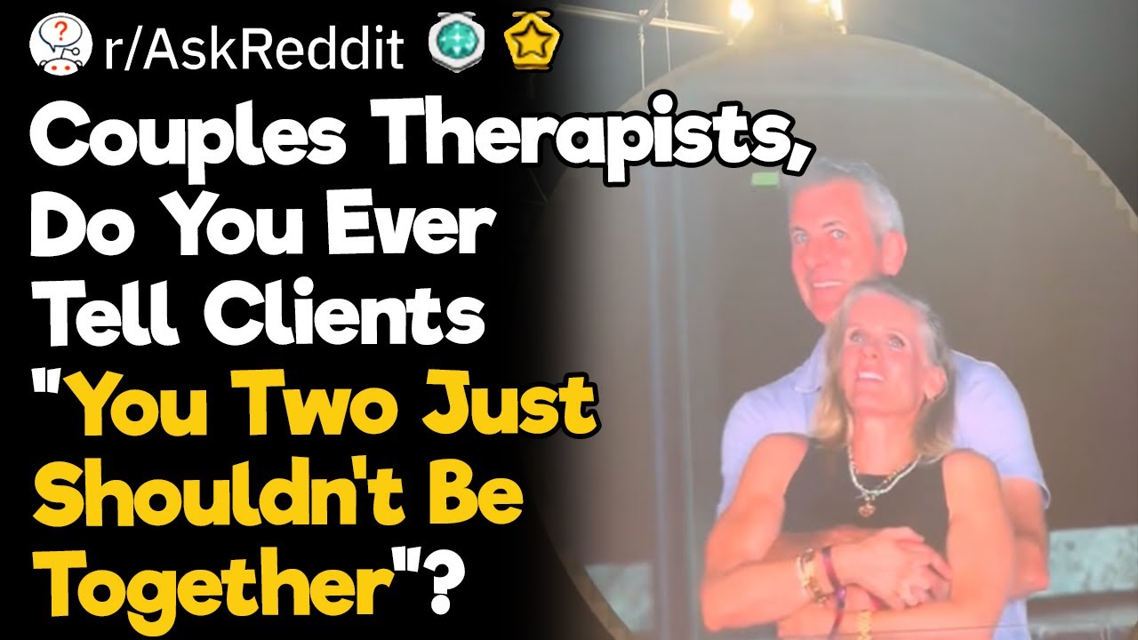 Couples Therapists, Do You Ever Tell Clients 