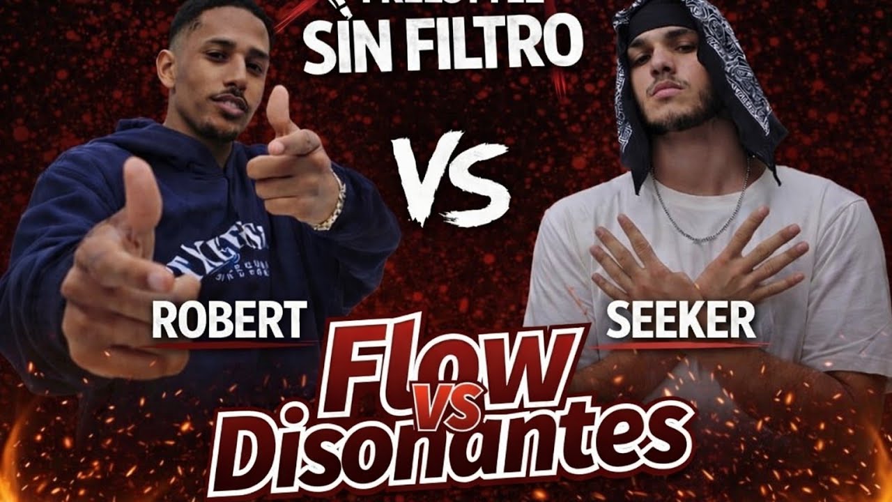 ROBERT vs SEEKER // DISONANTES vs FLOW // SIN FILTRO 