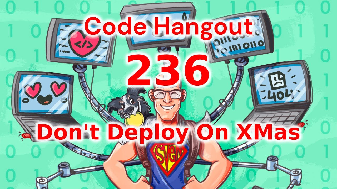 Code Hangout 236: Don't Deploy On XMas