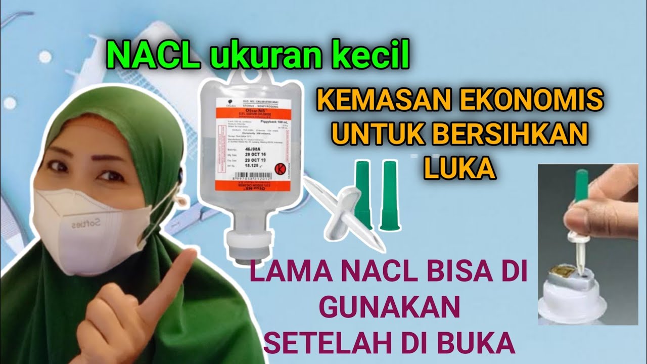 MASA KADALUARSA CAIRAN NACL SETELAH DI BUKA - CARA MENGGUNAKAN NACL AGAR TETAP STERIL
