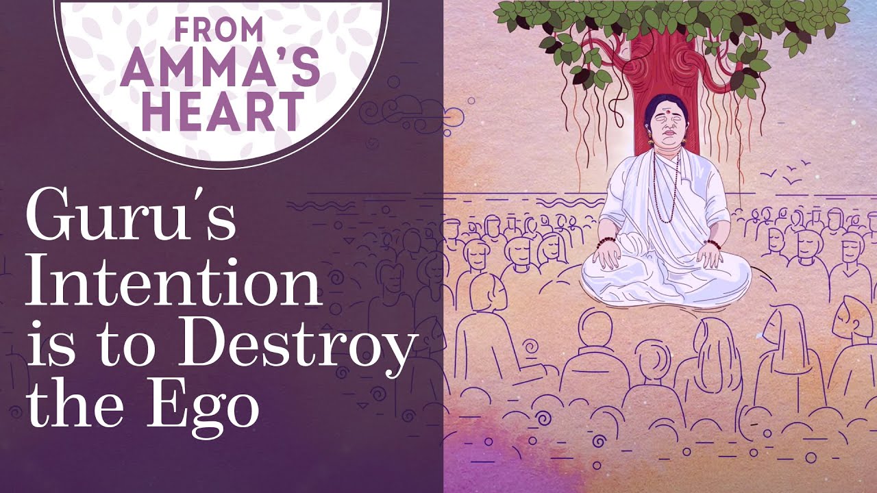 Guru's Intention is to Destroy the Ego: From Amma's Heart Series: Episode 9 - Mata Amritanandamayi