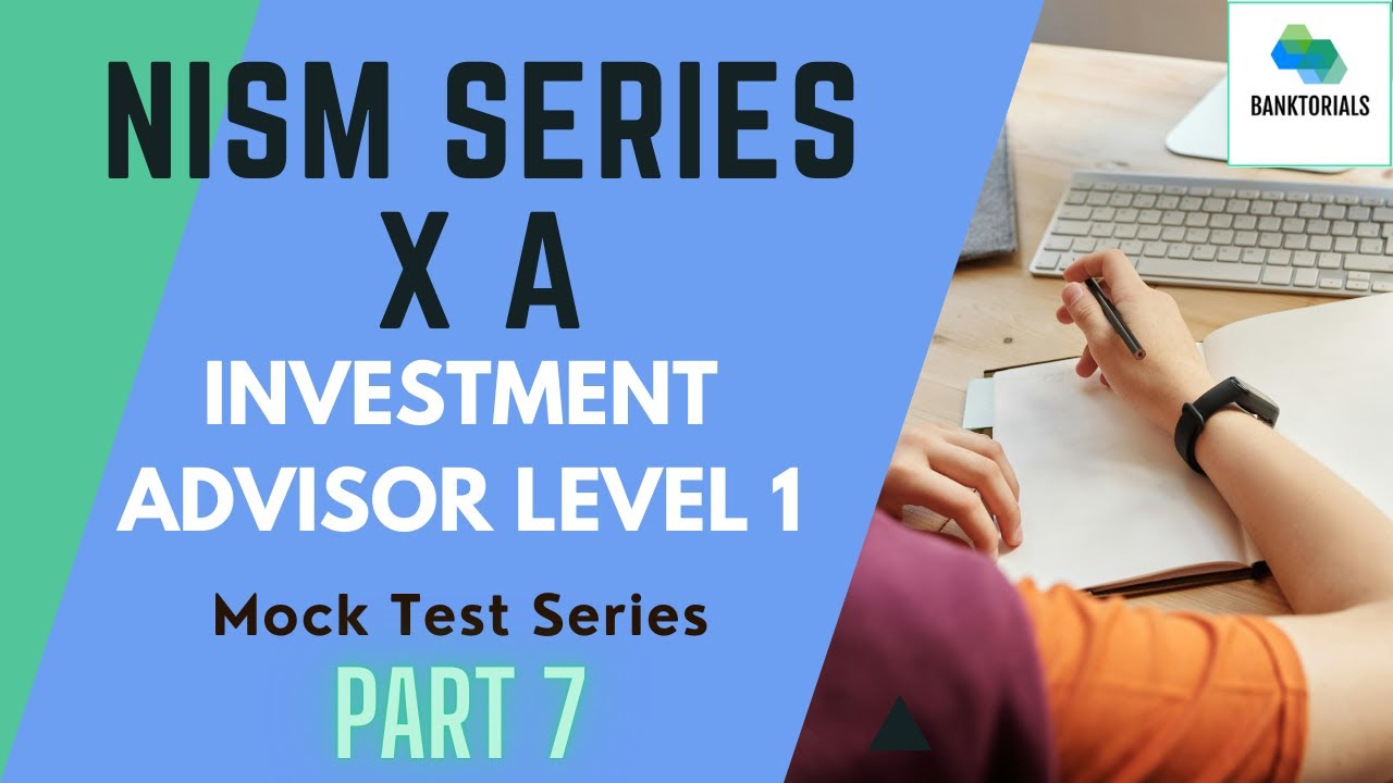 Mock Test Part-7 NISM  -Series X-A Investment Advisor Level-1