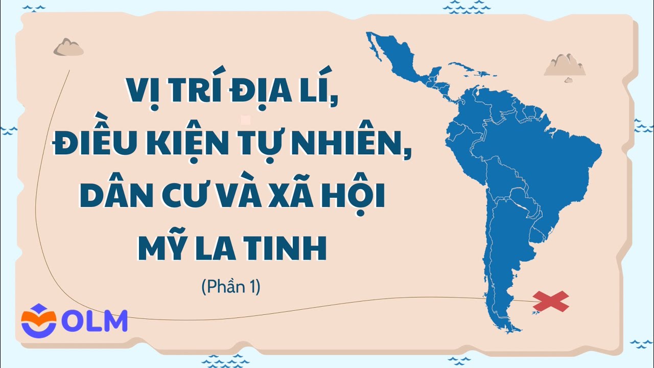 Vị trí địa lí, điều kiện tự nhiên, dân cư và xã hội Mỹ La tinh (phần 1) - Địa lí 11
