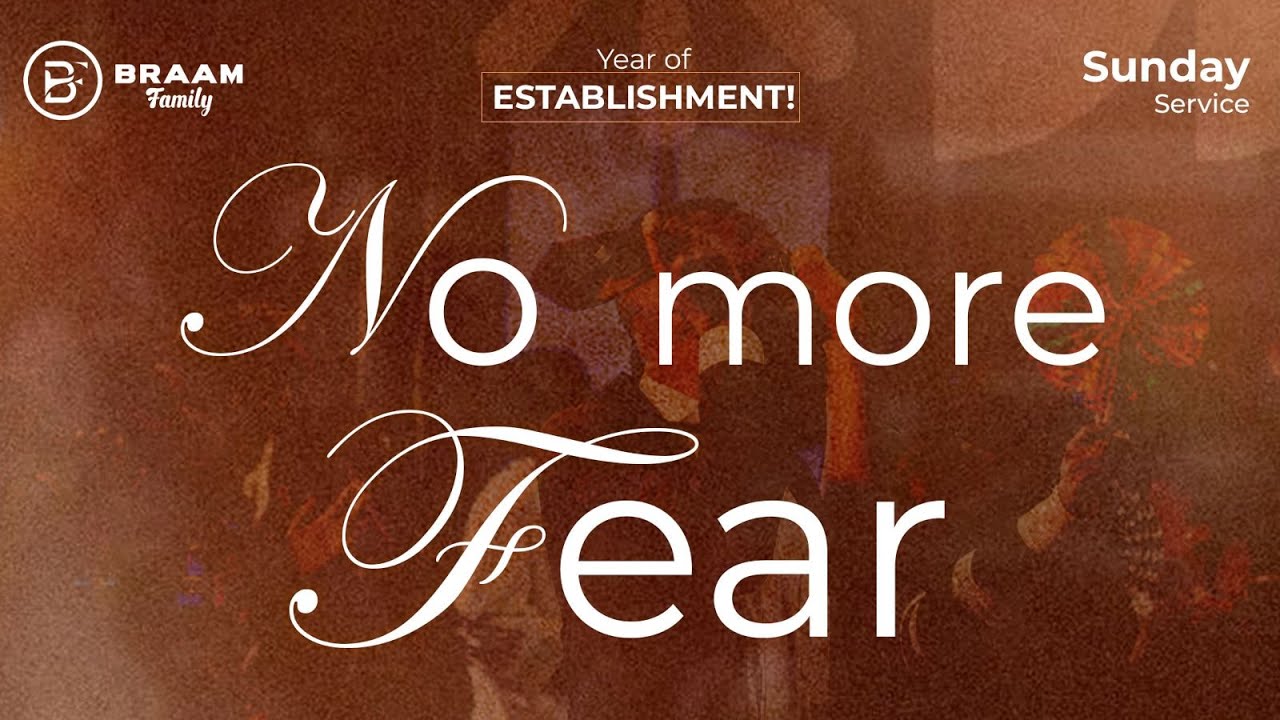 No More Fear | Pastor Elie Hamuli | BRAAM Family Church