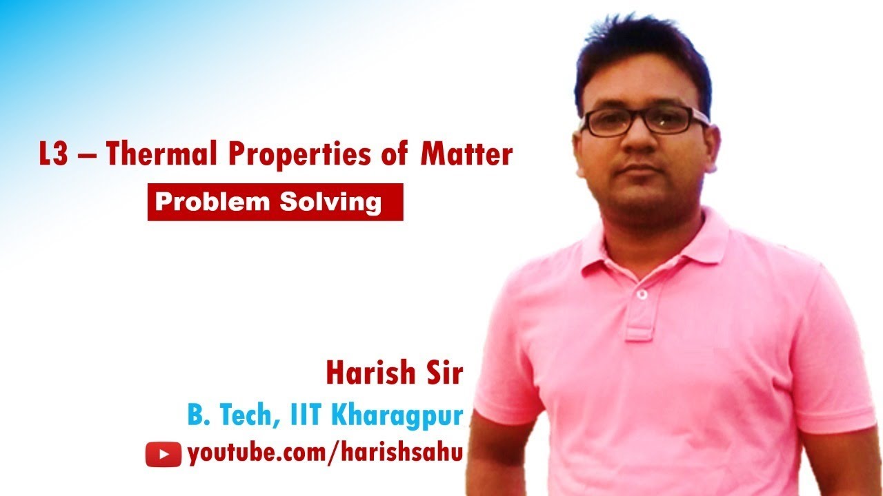 Thermal Properties of Matter - L3 | Problem Solving | Harish Sir | XI | IIT JEE | NEET