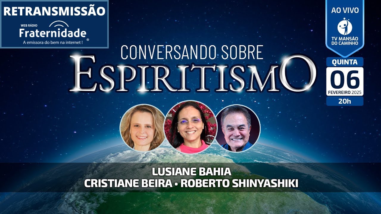 Lusiane Bahia, Cristiane Beira e Roberto Shinyashiki • Conversando Sobre Espiritismo (06/02/2025)