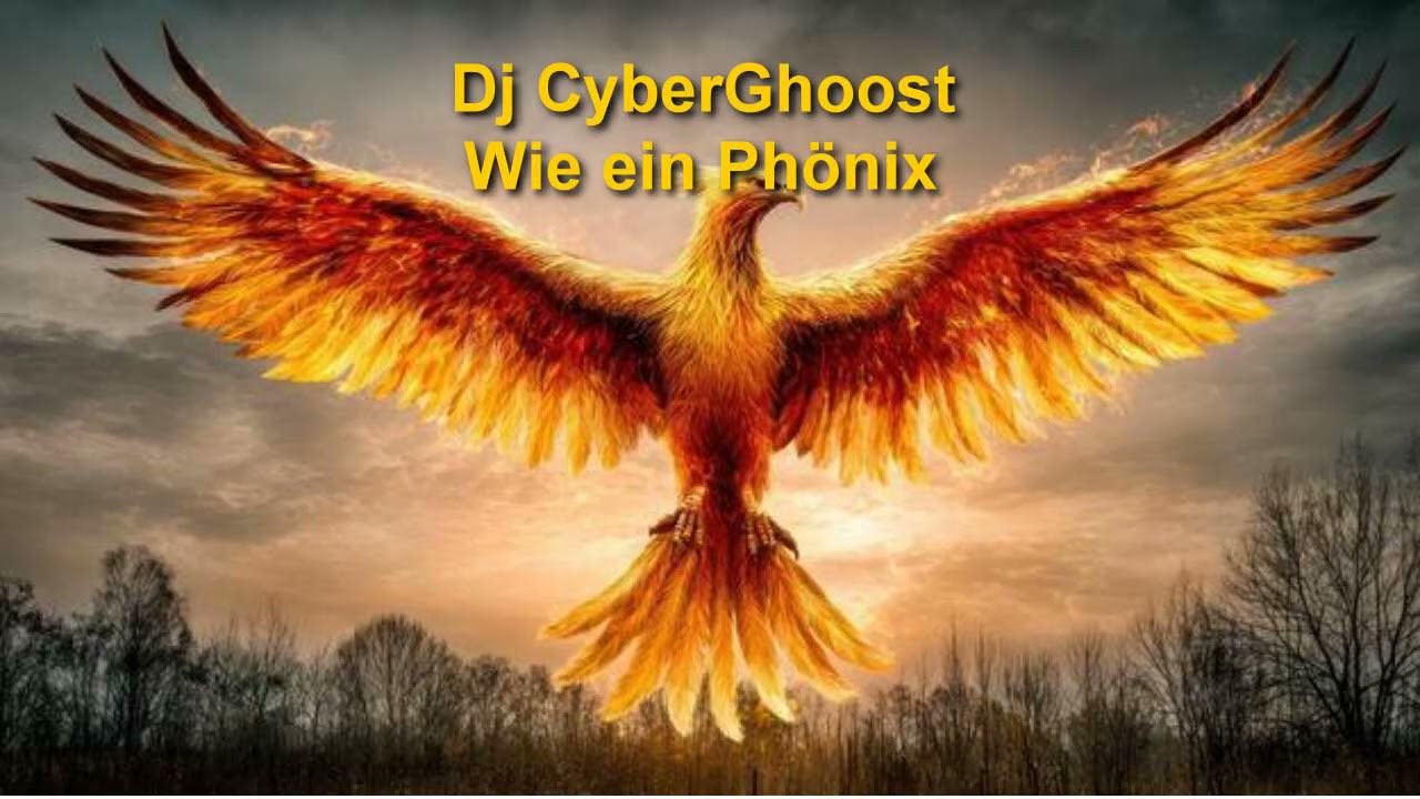 Dj CyberGhoost - Wie ein Phönix (KI RMX)