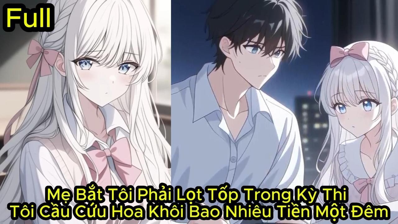 Full Mẹ Bắt Tôi Phải Lọt Tốp Trong Kỳ Thi Tôi Cầu Cứu Hoa Khôi Bao Nhiêu Tiền Một Đêm