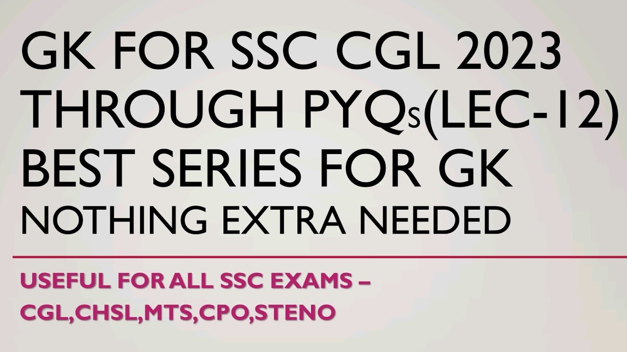 GK for SSC Exams 2023 through PYQs | CGL,CHSL,MTS,CPO,STENO | Lec 12