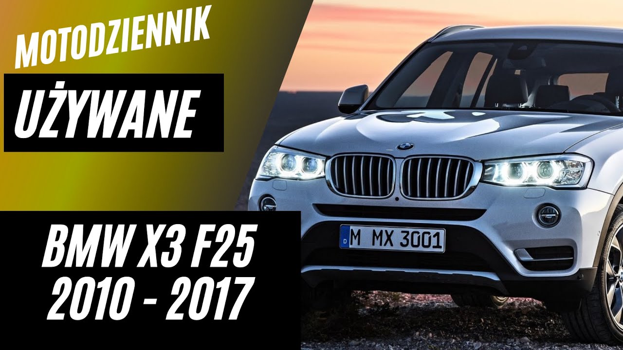 Motodziennik Używane - BMW X3 28i X-DRIVE F25 z tajemnicą w historii