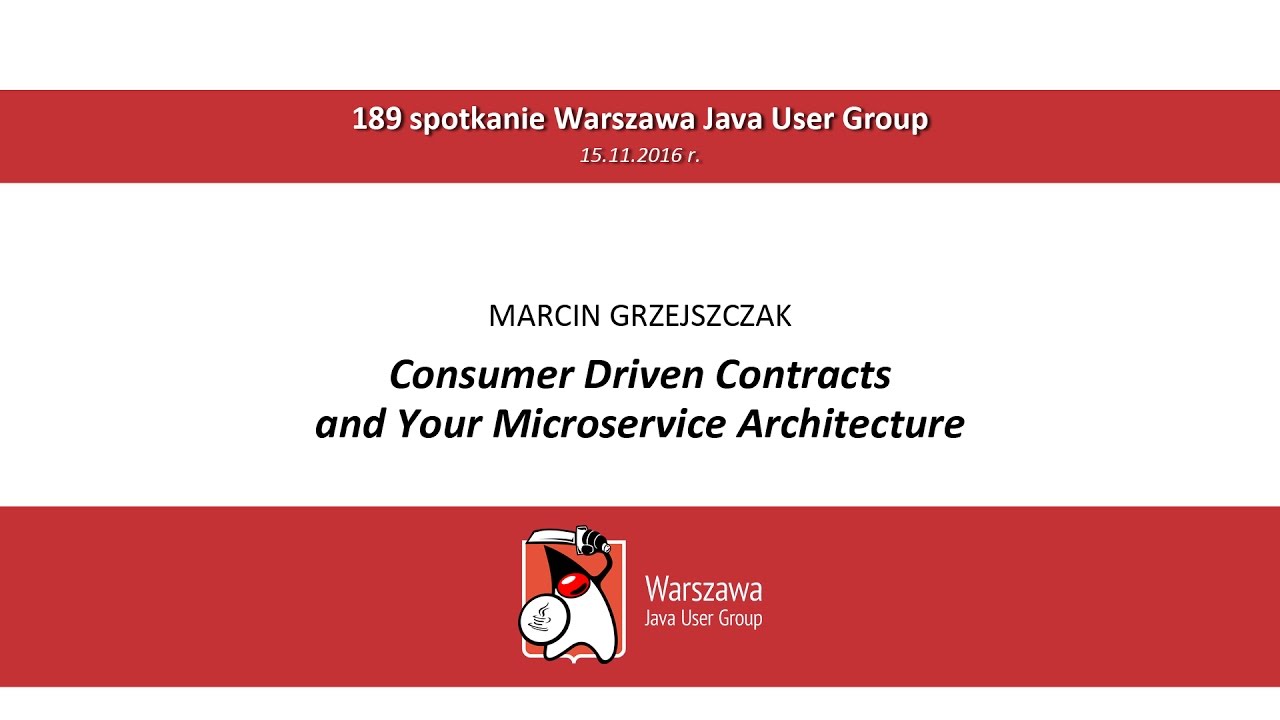 WJUG #189 - Consumer Driven Contracts and Your Microservice Architecture - Marcin Grzejszczak