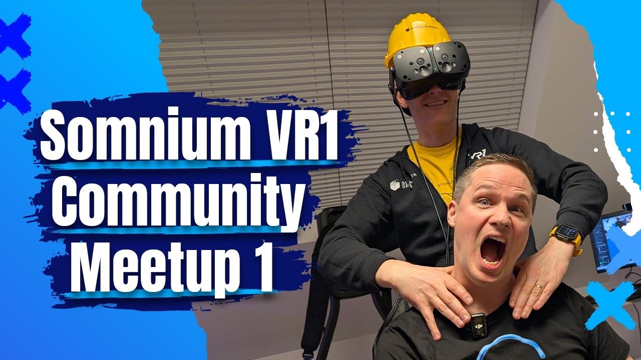 Somnium VR1 Community Meetup: VR1 Tests + Unboxing + Through The Lens, Hypervision Pancake Prototype