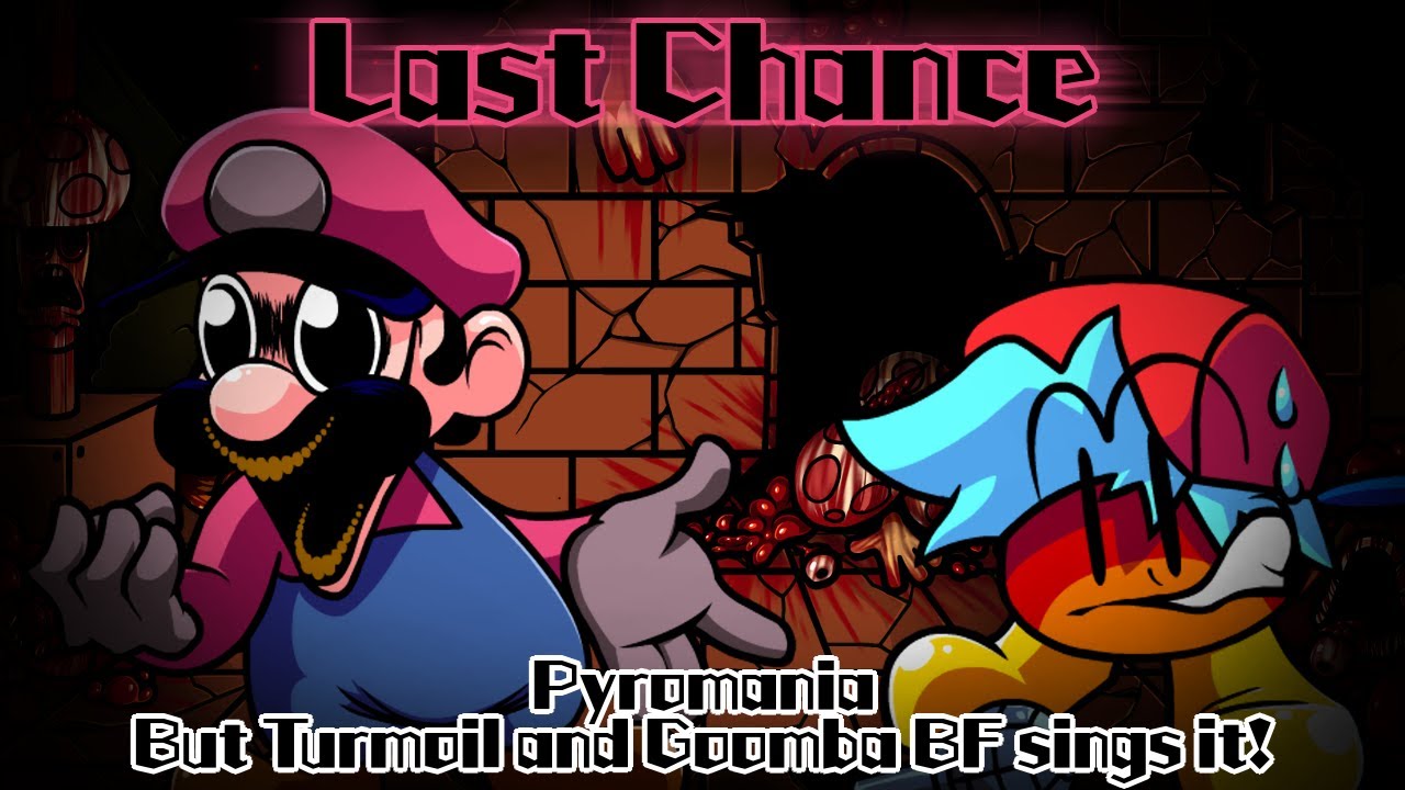 Last Chance / Pyromania but Turmoil and Goomba BF sings it! (FNF Cover)
