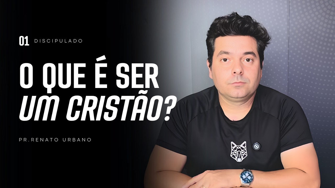 01 - O que é ser um Cristão? | Discipulado