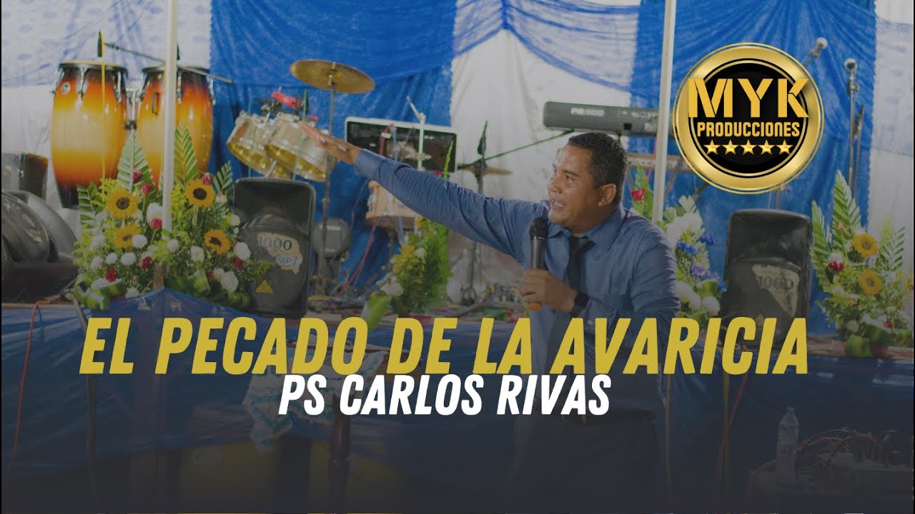 PASTOR CARLOS RIVAS EL PECADO DE LA AVARICIA / TE SORPRENDERA