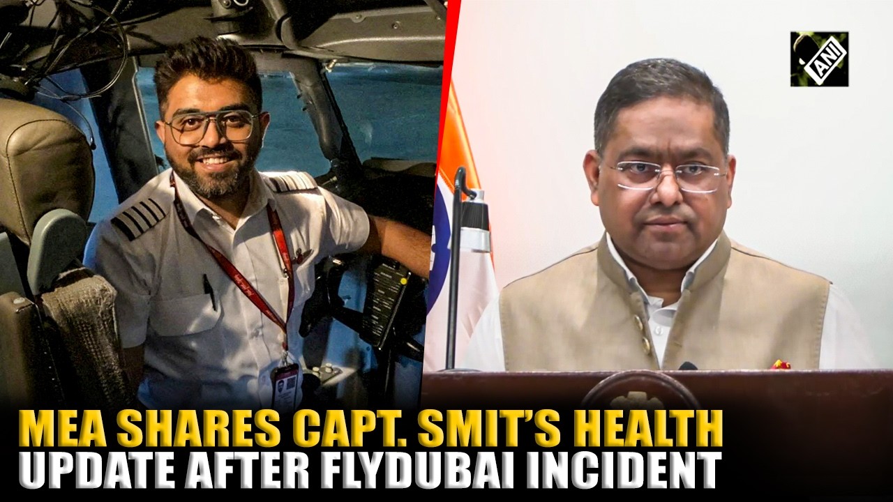 MEA&rsquo;s Randhir Jaiswal shares Captain Smit Machchhar&rsquo;s health update after flydubai incident
