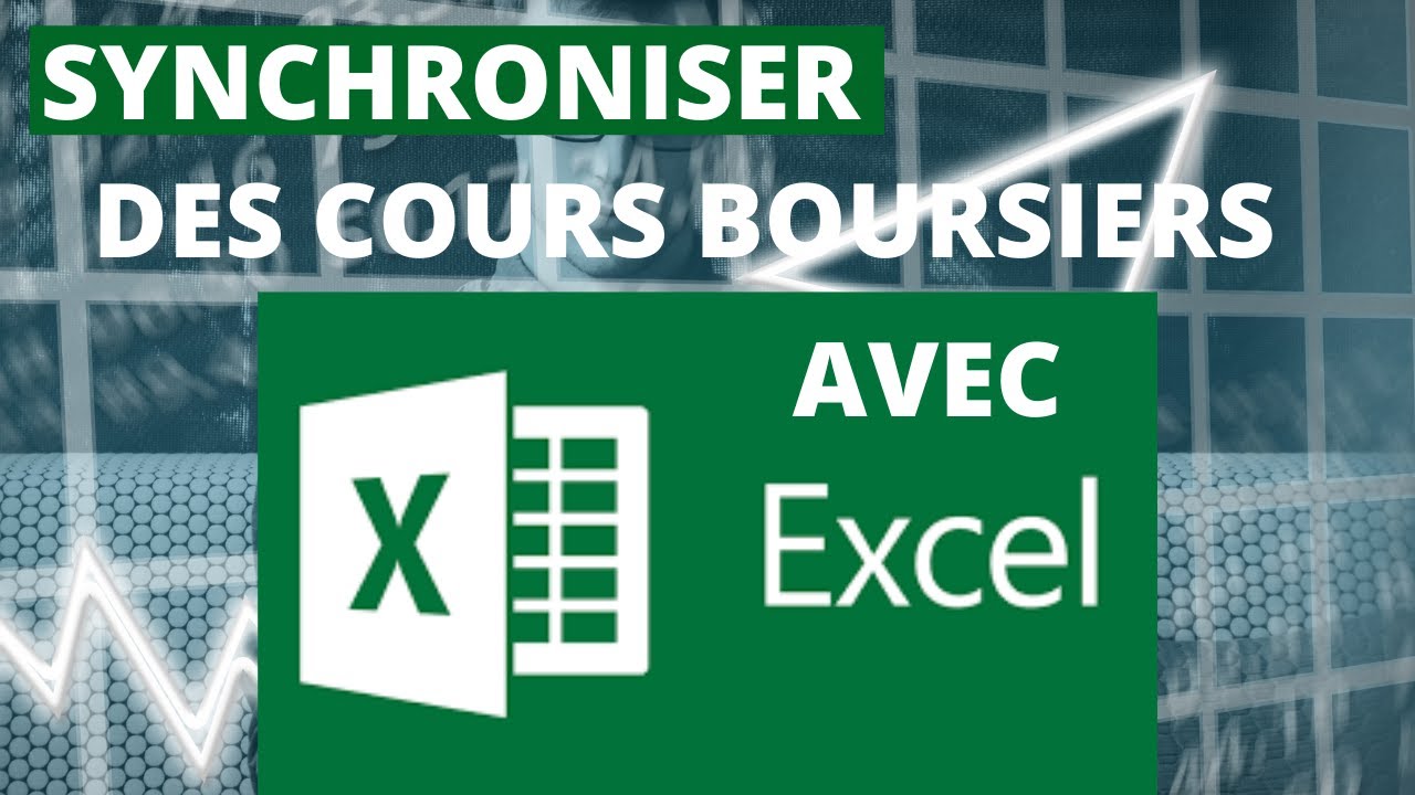 [TUTO] COMMENT synchroniser des cours boursiers avec Excel ?