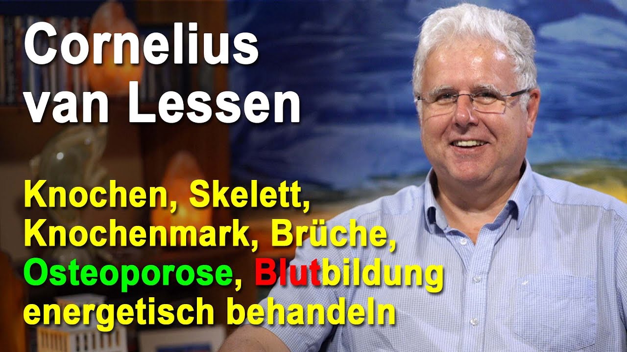 Knochen, Skelett, Knochenmark, Osteoporose, Blutbildung energetisch behandeln | Cornelius van Lessen