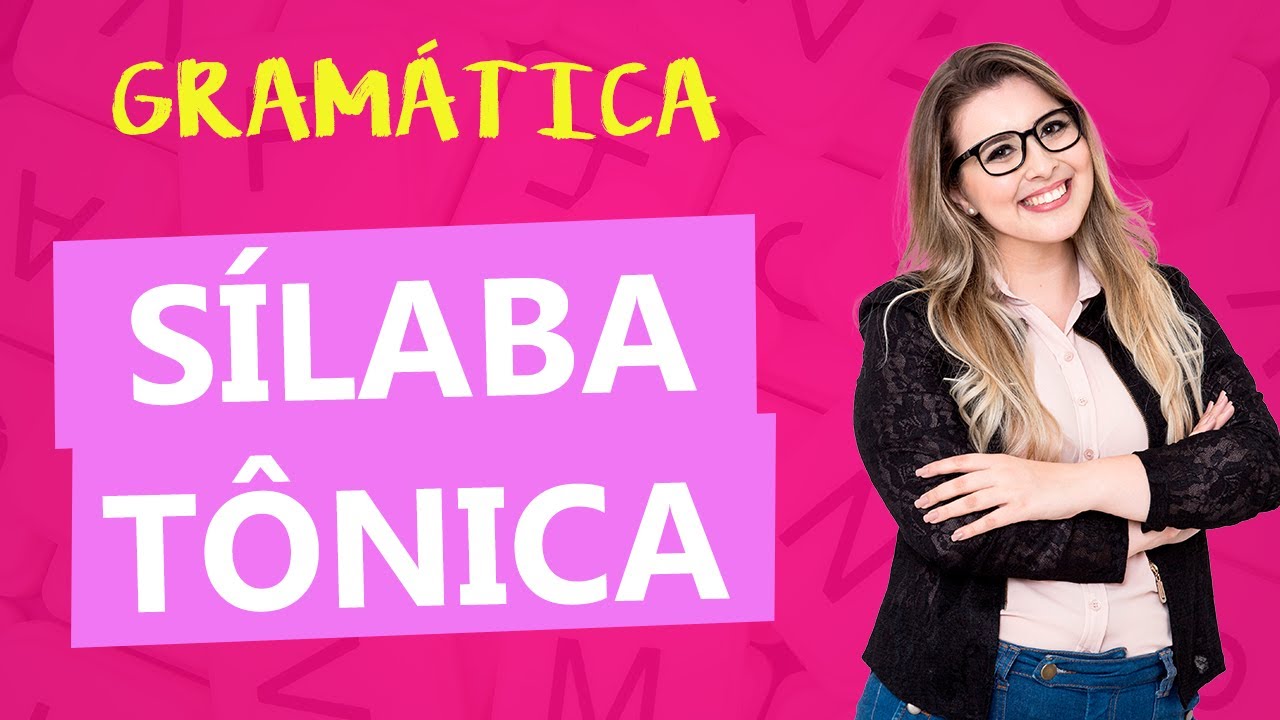 SÍLABA TÔNICA: ESSENCIAL PARA PROVAS - Profa. Pamba