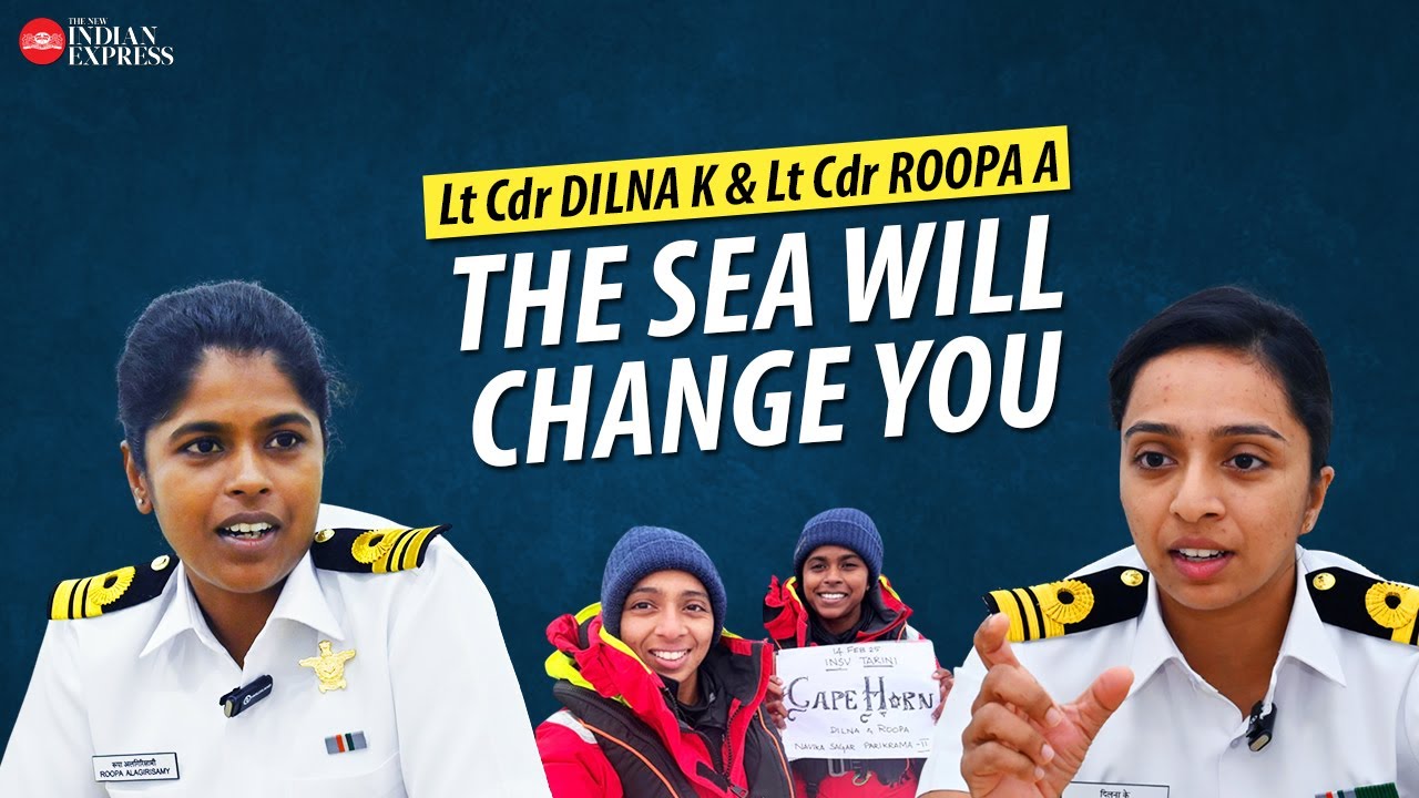 'We have seen the worst' - Lt Cdr Dilna K & Lt Cdr Roopa Alagirisamy say | Indian Navy | TNIE Kerala