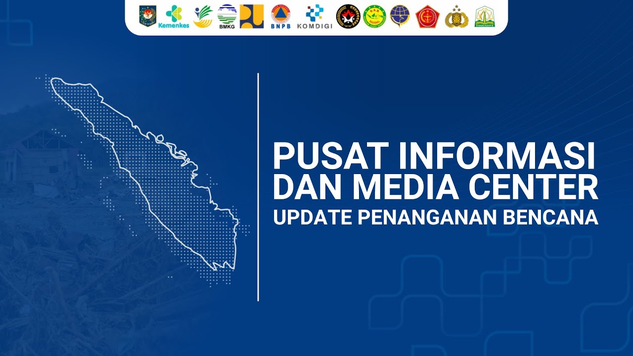 (27/12/2025) Konferensi Pers Update Penanganan Bencana Banjir Longsor di Aceh, Sumut, dan Sumbar