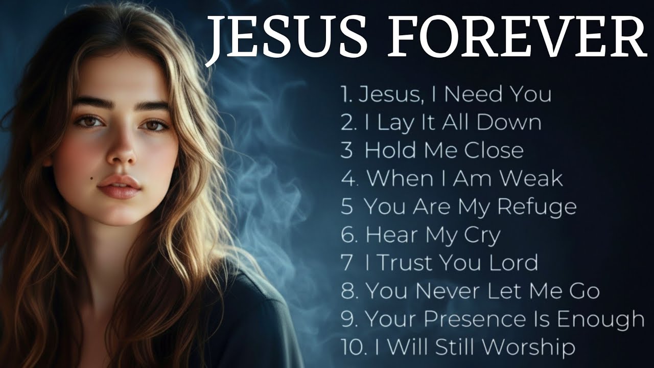 Jesus Forever | Deep Worship Songs | Music to Feel God’s Presence