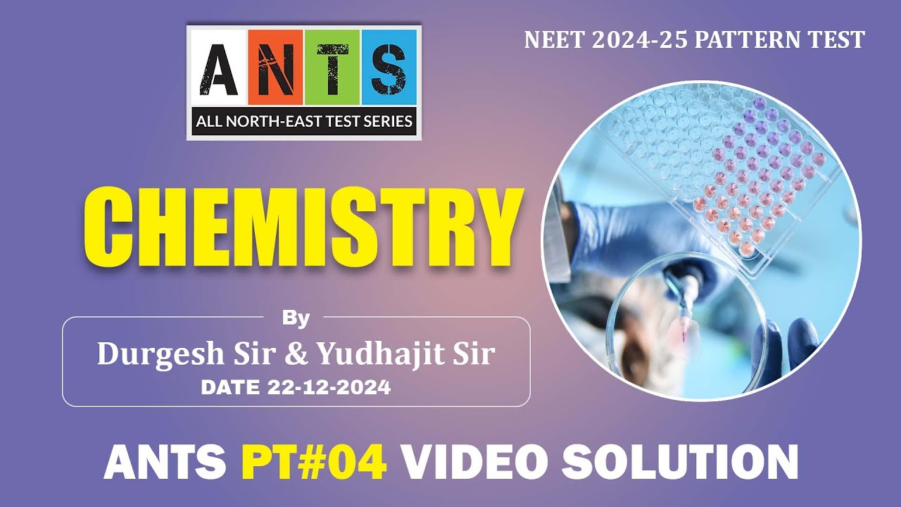 ANTS PT#04 - Chemistry Video Solution | NEET Pattern Test | Potential & Concept Educations