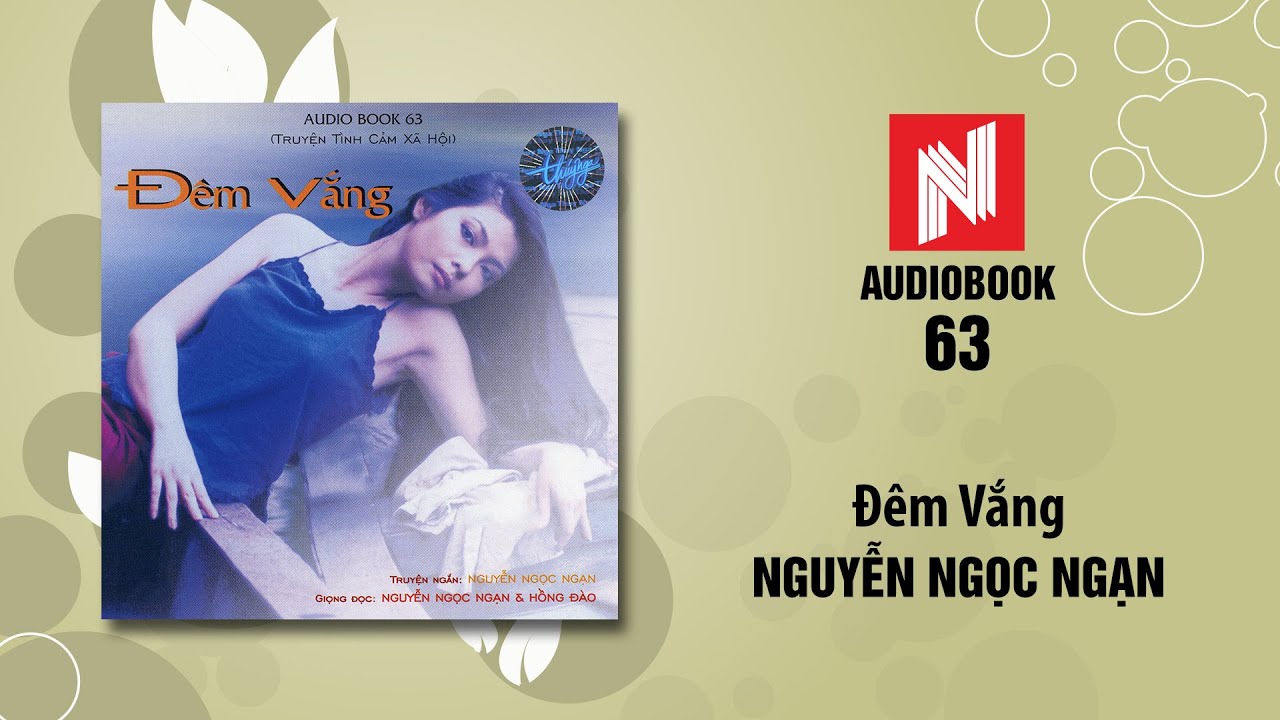 Nguyễn Ngọc Ngạn | Đ&ecirc;m Vắng (tr&iacute;ch trong tiểu thuyết Dung Nhan Người G&oacute;a Phụ - Audiobook 63)