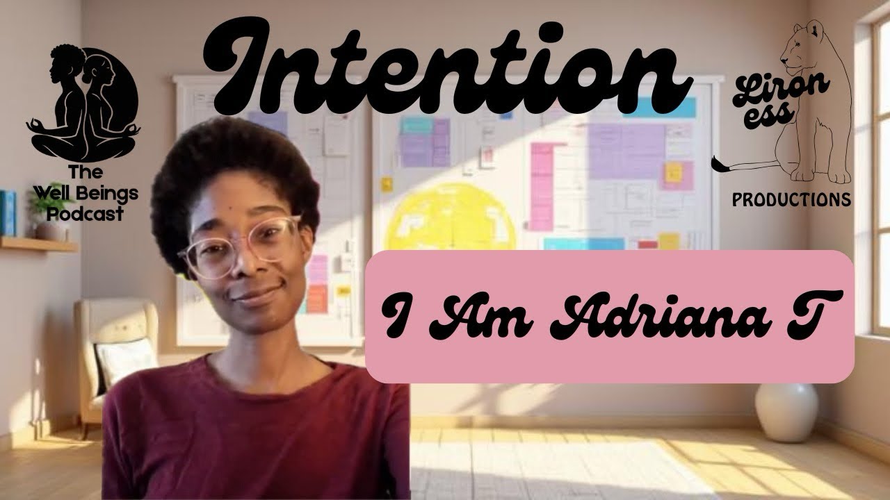 I Am Adriana T | Intentions 🗓️ | The Well Beings Podcast #9 | Promo