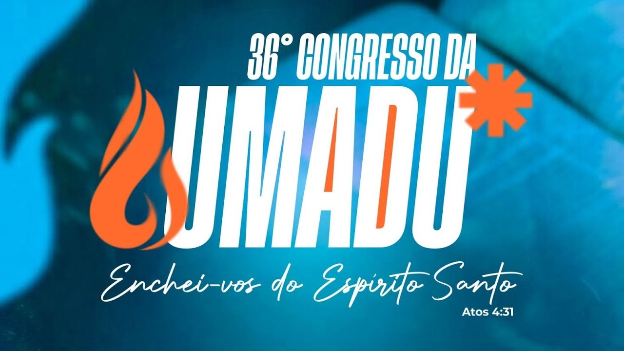 36º CONGRESSO DA UMADU - DOMINGO- 19:00H