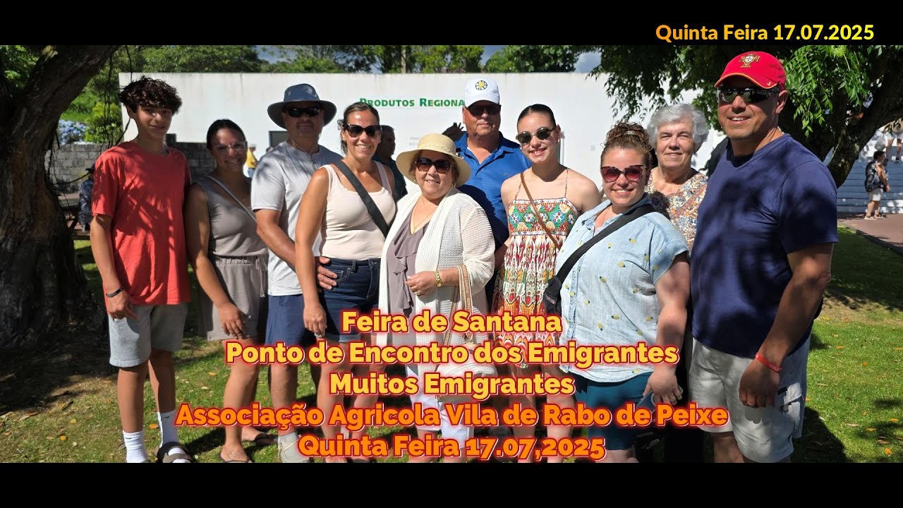 Feira de Santana Ponto de Encontro dos Emigrantes Associação Agricola Vila de Rabo Peixe 17 07 2025
